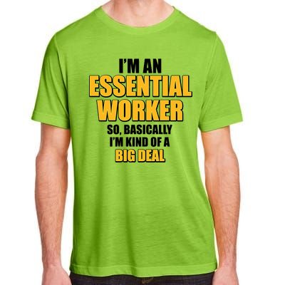 I'm Essential Worker So Basically I'm Kind of A Big Deal Adult ChromaSoft Performance T-Shirt