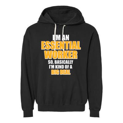 I'm Essential Worker So Basically I'm Kind of A Big Deal Garment-Dyed Fleece Hoodie