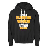 I'm Essential Worker So Basically I'm Kind of A Big Deal Garment-Dyed Fleece Hoodie