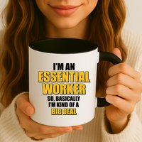 I'm Essential Worker So Basically I'm Kind of A Big Deal Mug
