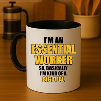 I'm Essential Worker So Basically I'm Kind of A Big Deal Mug