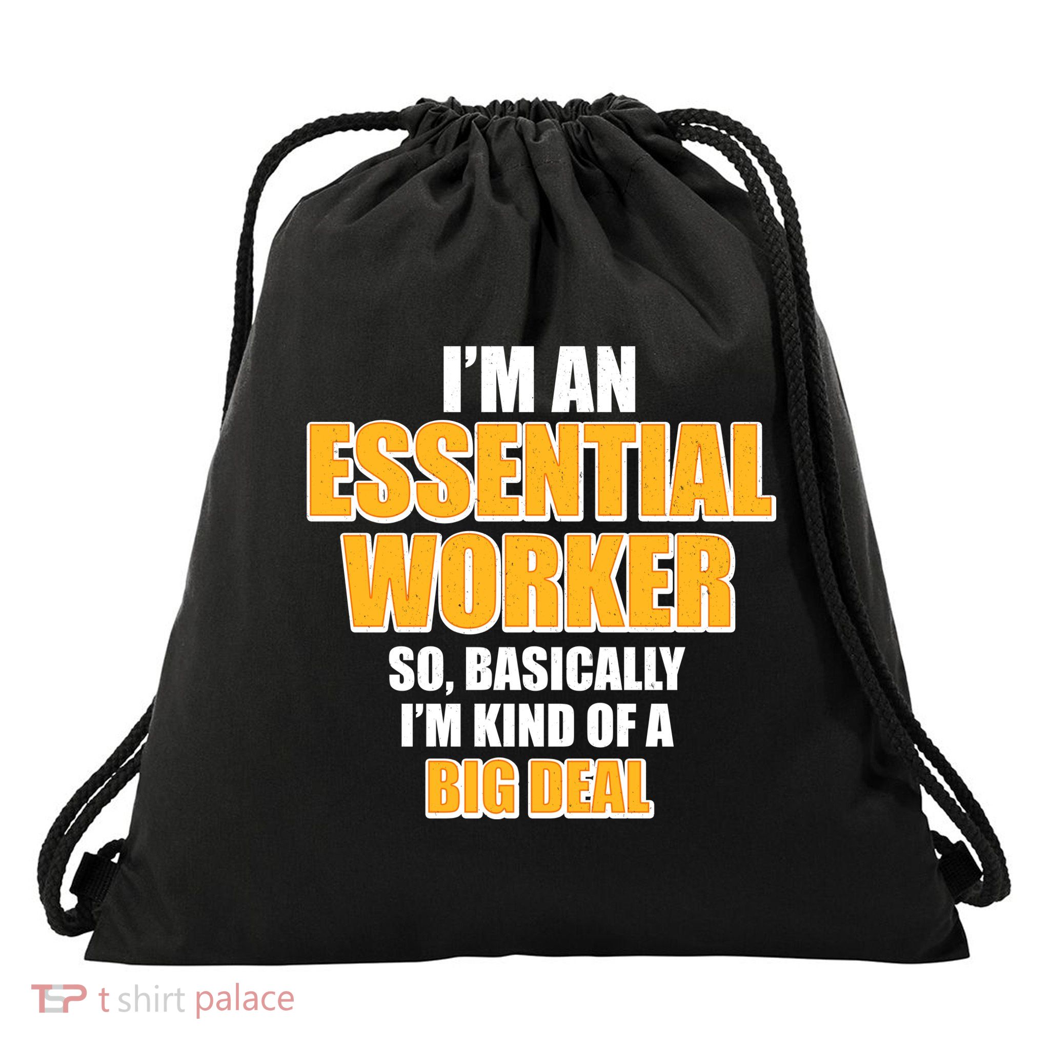 I'm Essential Worker So Basically I'm Kind of A Big Deal Drawstring Bag
