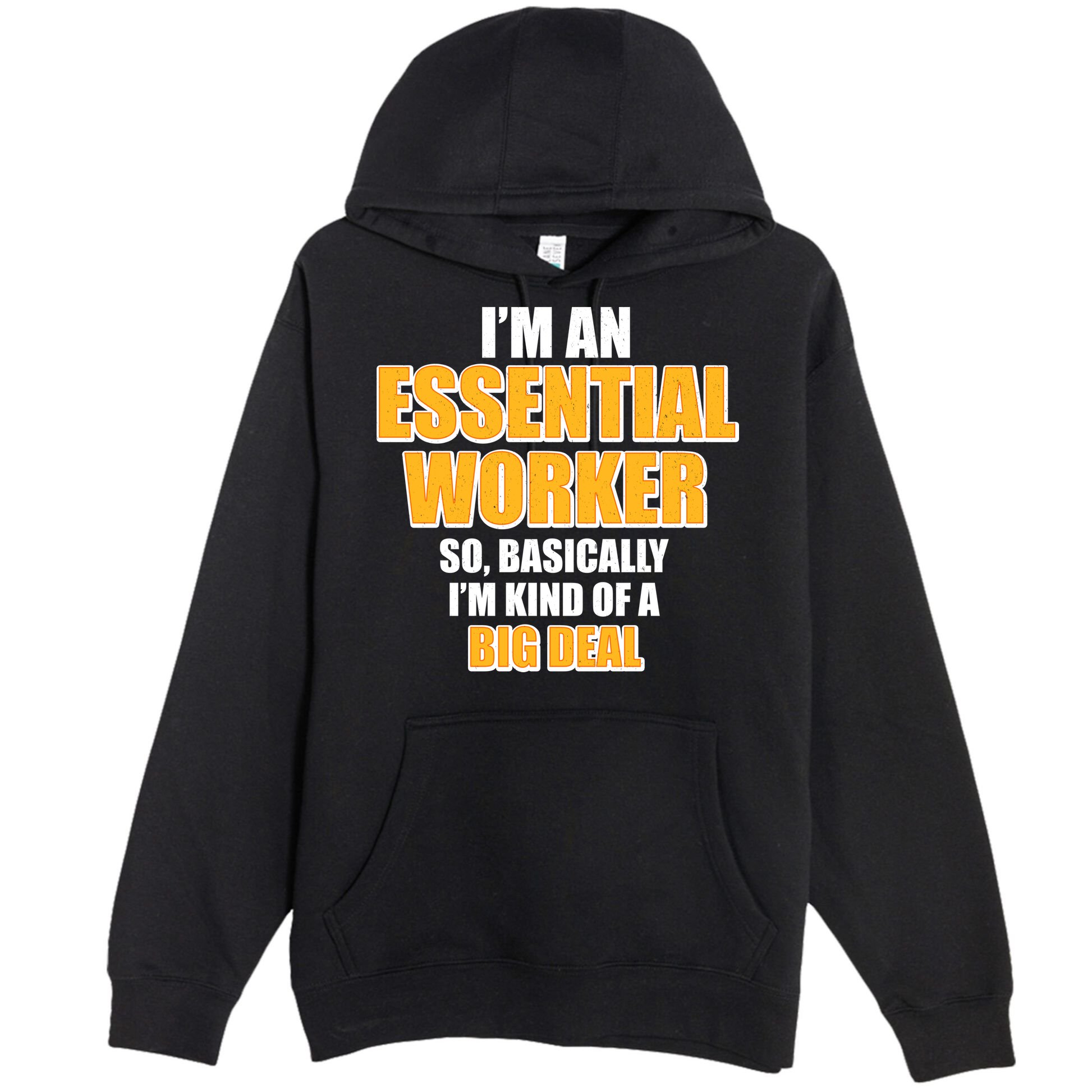 I'm Essential Worker So Basically I'm Kind of A Big Deal Premium Pullover Hoodie