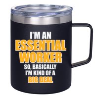 I'm Essential Worker So Basically I'm Kind of A Big Deal 12oz Stainless Steel Coffee Mug