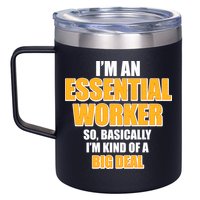 I'm Essential Worker So Basically I'm Kind of A Big Deal 12oz Stainless Steel Coffee Mug