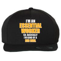 I'm Essential Worker So Basically I'm Kind of A Big Deal Wool Snapback Cap