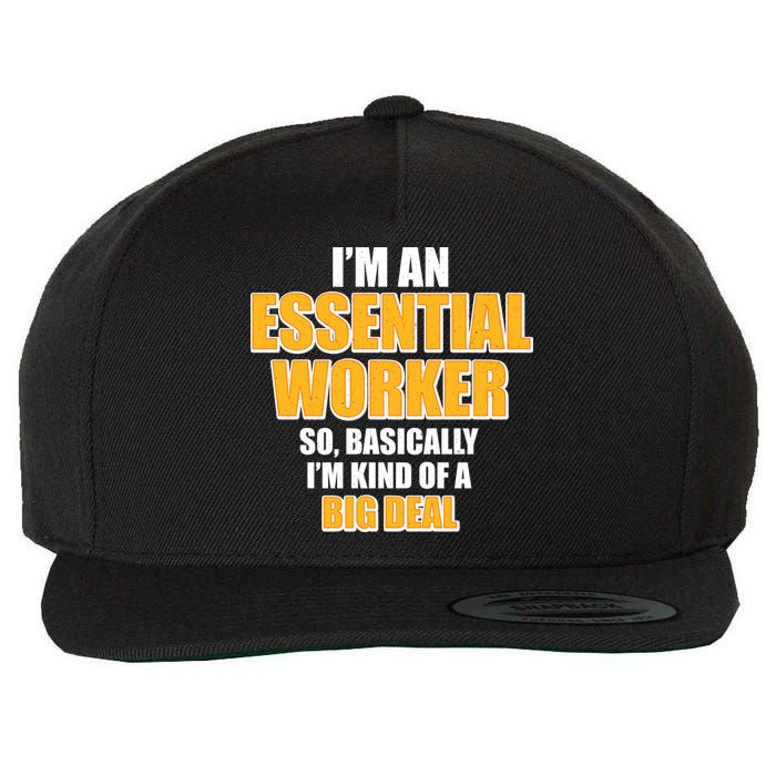 I'm Essential Worker So Basically I'm Kind of A Big Deal Wool Snapback Cap