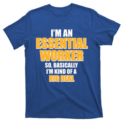 I'm Essential Worker So Basically I'm Kind of A Big Deal T-Shirt