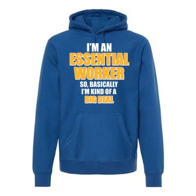 I'm Essential Worker So Basically I'm Kind of A Big Deal Premium Hoodie