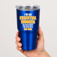I'm Essential Worker So Basically I'm Kind of A Big Deal Tumbler