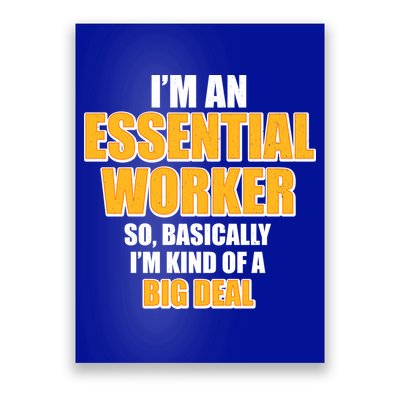 I'm Essential Worker So Basically I'm Kind of A Big Deal Poster