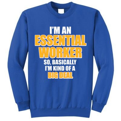 I'm Essential Worker So Basically I'm Kind of A Big Deal Tall Sweatshirt