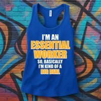 I'm Essential Worker So Basically I'm Kind of A Big Deal Womens Tank Top