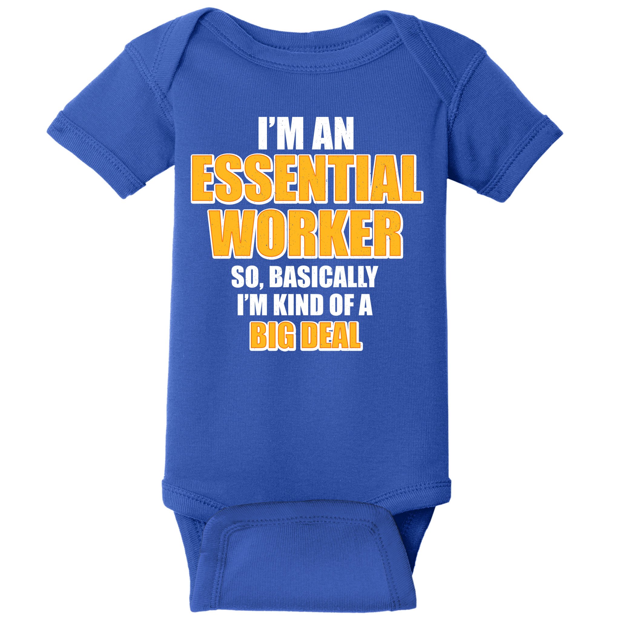 I'm Essential Worker So Basically I'm Kind of A Big Deal Baby Bodysuit