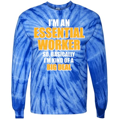 I'm Essential Worker So Basically I'm Kind of A Big Deal Tie-Dye Long Sleeve Shirt