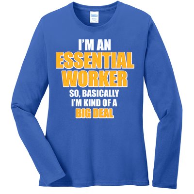 I'm Essential Worker So Basically I'm Kind of A Big Deal Ladies Long Sleeve Shirt