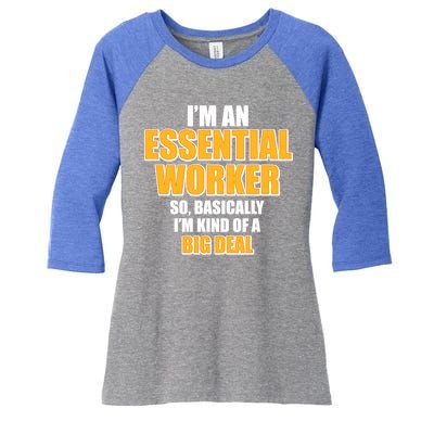 I'm Essential Worker So Basically I'm Kind of A Big Deal Women's Tri-Blend 3/4-Sleeve Raglan Shirt