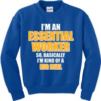 I'm Essential Worker So Basically I'm Kind of A Big Deal Kids Sweatshirt