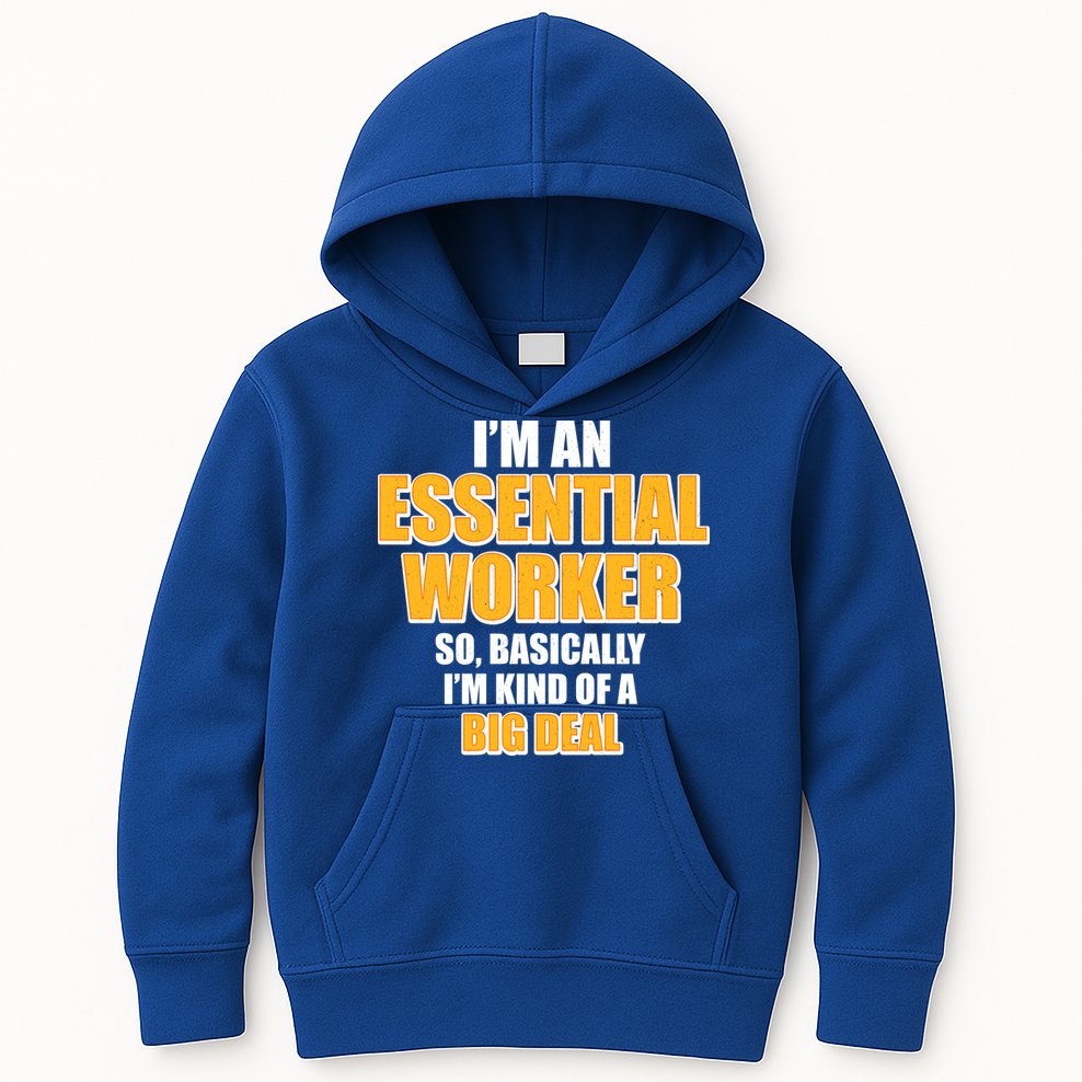 I'm Essential Worker So Basically I'm Kind of A Big Deal Kids Hoodie