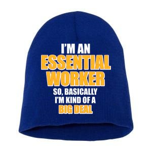 I'm Essential Worker So Basically I'm Kind of A Big Deal Short Acrylic Beanie