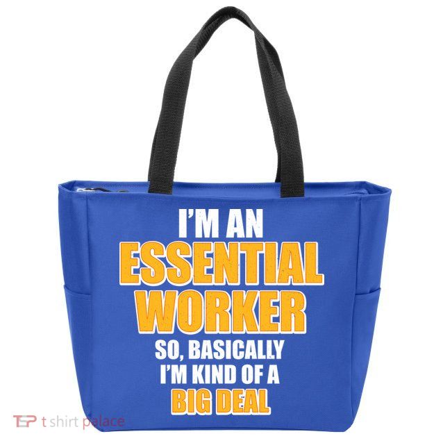I'm Essential Worker So Basically I'm Kind of A Big Deal Zip Tote Bag