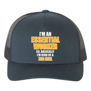 I'm Essential Worker So Basically I'm Kind of A Big Deal Yupoong Adult 5-Panel Trucker Hat