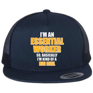 I'm Essential Worker So Basically I'm Kind of A Big Deal Flat Bill Trucker Hat