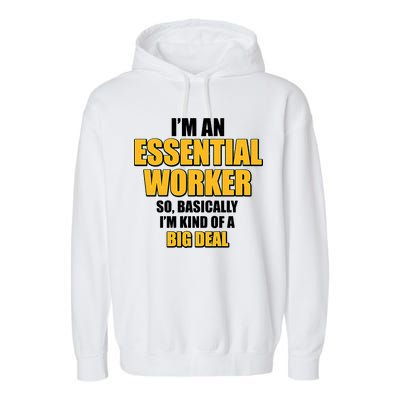 I'm Essential Worker So Basically I'm Kind of A Big Deal Garment-Dyed Fleece Hoodie