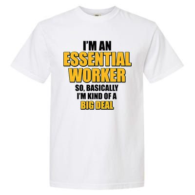 I'm Essential Worker So Basically I'm Kind of A Big Deal Garment-Dyed Heavyweight T-Shirt