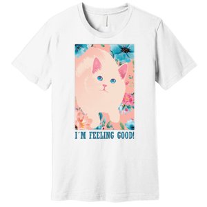 I'm Feel Good Cute Cat Premium T-Shirt