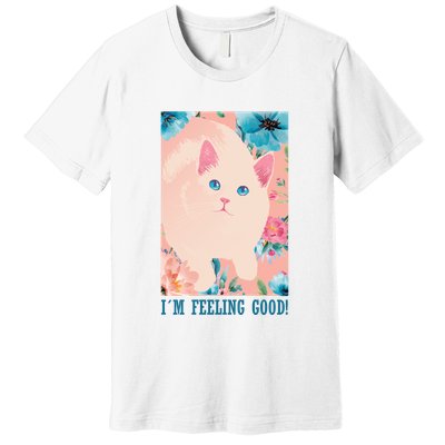 I'm Feel Good Cute Cat Premium T-Shirt