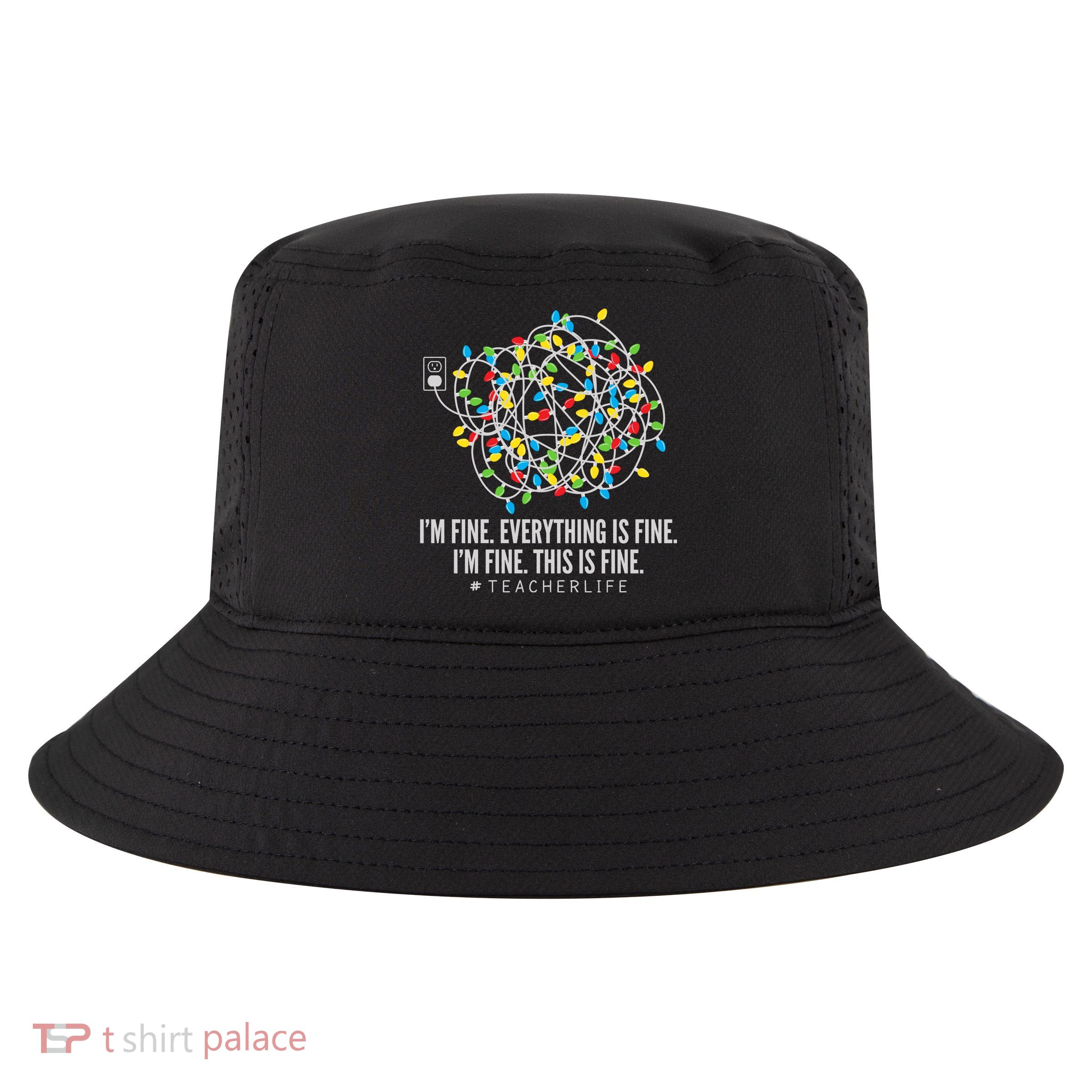 I'm Fine Everything Is Fine Teacher Life Christmas Lights Cool Comfort Performance Bucket Hat