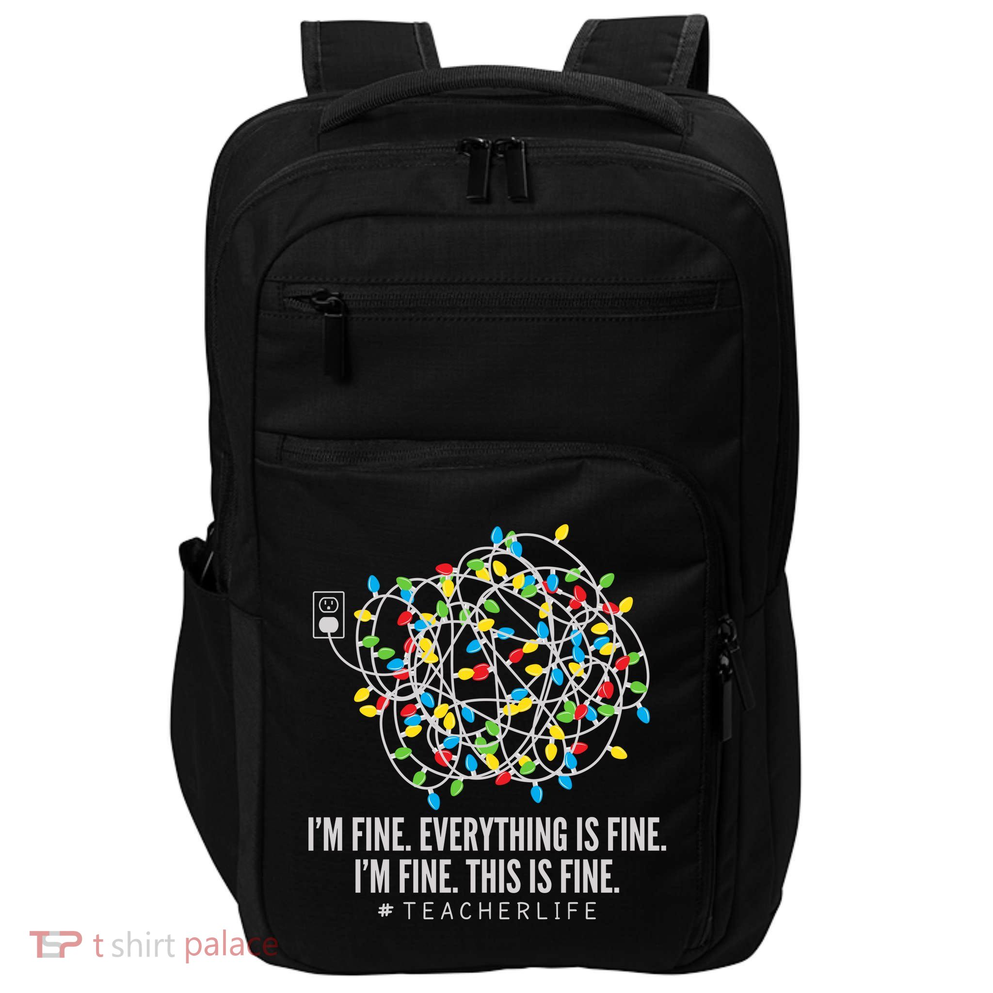 I'm Fine Everything Is Fine Teacher Life Christmas Lights Impact Tech Backpack