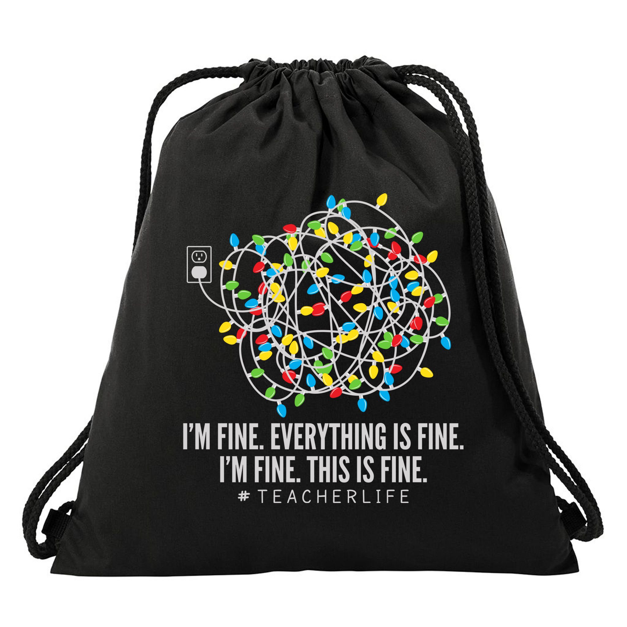 I'm Fine Everything Is Fine Teacher Life Christmas Lights Drawstring Bag