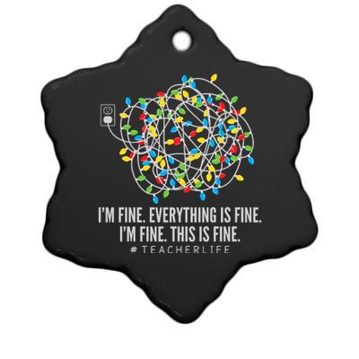 I'm Fine Everything Is Fine Teacher Life Christmas Lights Ceramic Star Ornament