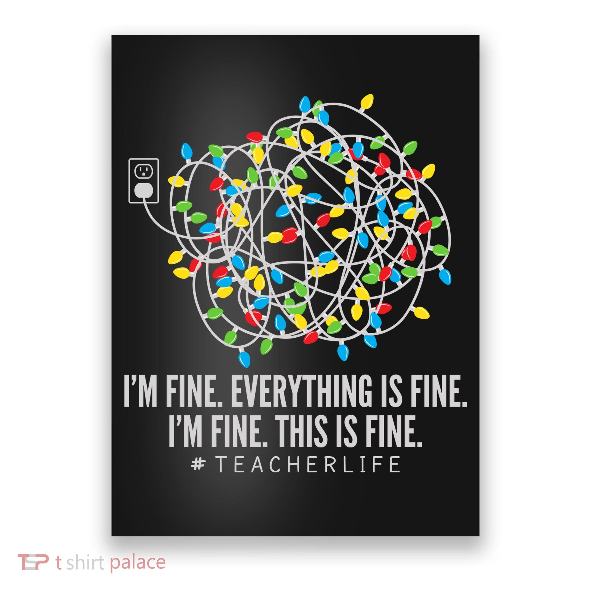 I'm Fine Everything Is Fine Teacher Life Christmas Lights Poster