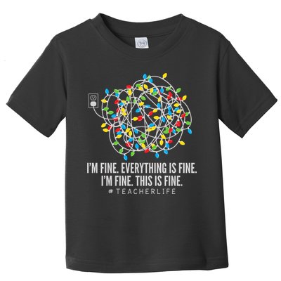 I'm Fine Everything Is Fine Teacher Life Christmas Lights Toddler T-Shirt