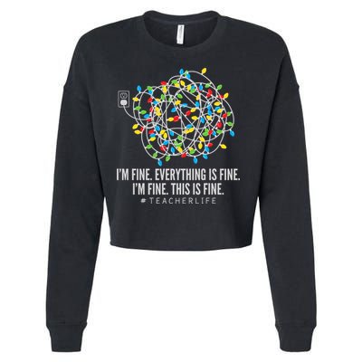 I'm Fine Everything Is Fine Teacher Life Christmas Lights Cropped Pullover Crew