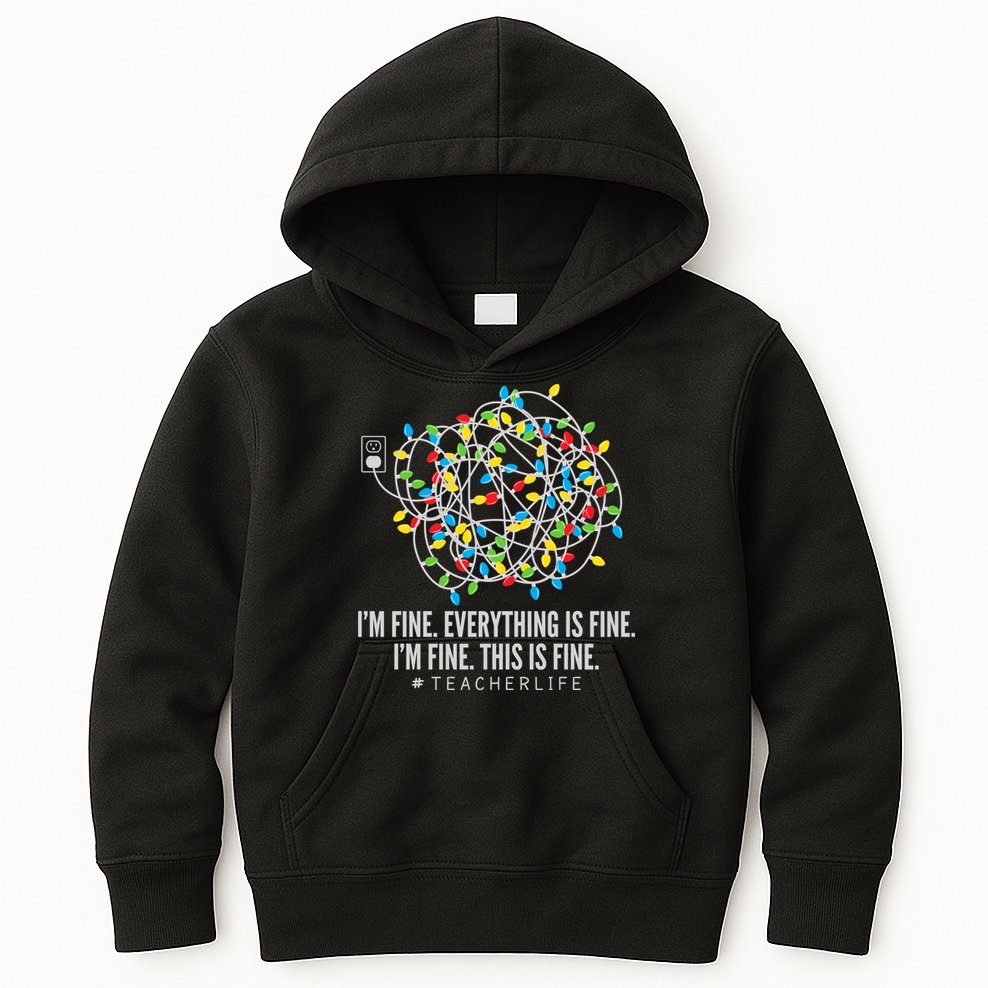 I'm Fine Everything Is Fine Teacher Life Christmas Lights Kids Hoodie