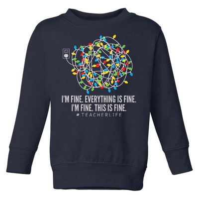 I'm Fine Everything Is Fine Teacher Life Christmas Lights Toddler Sweatshirt