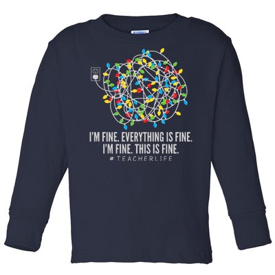 I'm Fine Everything Is Fine Teacher Life Christmas Lights Toddler Long Sleeve Shirt