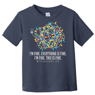 I'm Fine Everything Is Fine Teacher Life Christmas Lights Toddler T-Shirt