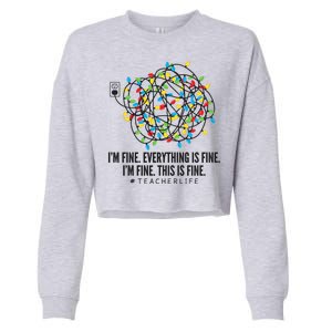 I'm Fine Everything Is Fine Teacher Life Christmas Lights Cropped Pullover Crew