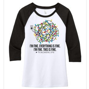 I'm Fine Everything Is Fine Teacher Life Christmas Lights Women's Tri-Blend 3/4-Sleeve Raglan Shirt