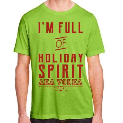 I'm Full Of Holiday Spirit AKA Vodka Adult ChromaSoft Performance T-Shirt