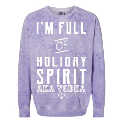 I'm Full Of Holiday Spirit AKA Vodka Colorblast Crewneck Sweatshirt