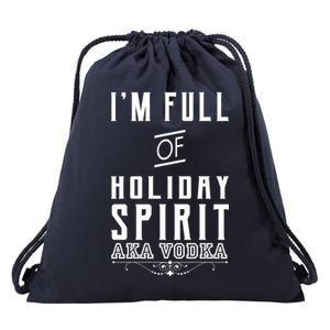 I'm Full Of Holiday Spirit AKA Vodka Drawstring Bag