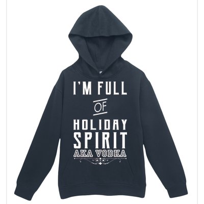 I'm Full Of Holiday Spirit AKA Vodka Urban Pullover Hoodie