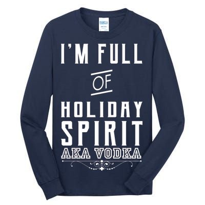 I'm Full Of Holiday Spirit AKA Vodka Tall Long Sleeve T-Shirt