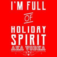 I'm Full Of Holiday Spirit AKA Vodka V-Neck T-Shirt